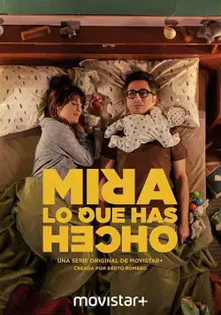 Смотри, что ты наделал / Mira lo que has hecho (2018) сериал скачать через торрент в хорошем качестве