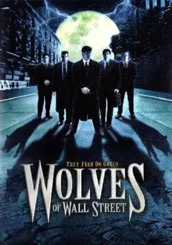 Оборотни с Уолл-Стрит / Wolves of Wall Street (2002) фильм скачать через торрент в хорошем качестве
