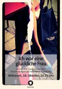 Я была счастливой женщиной / Ich war eine glückliche Frau (2017) фильм скачать через торрент в хорошем качестве