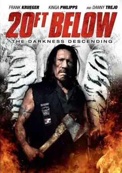 20 футов под землёй: И пала тьма / 20 Ft Below: The Darkness Descending (2013) фильм скачать через торрент в хорошем качестве