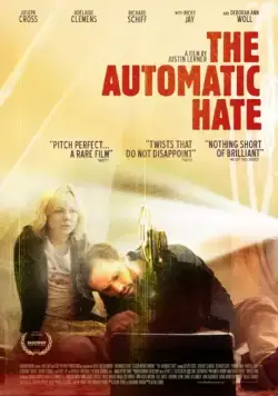 Автоматическая ненависть / The Automatic Hate (2015) фильм скачать через торрент в хорошем качестве
