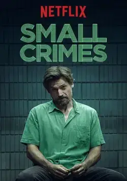 Мелкие преступления / Small Crimes (2016) фильм скачать через торрент в хорошем качестве