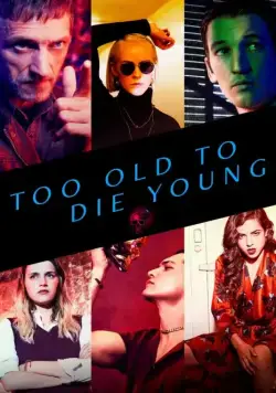Слишком стар, чтобы умереть молодым / Too Old to Die Young (2019) сериал скачать через торрент в хорошем качестве