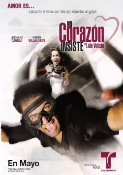Моё сердце настаивает / Mi Corazón Insiste... en Lola Volcán (2011) сериал скачать через торрент в хорошем качестве