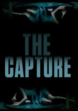 Захват / The Capture (2017) фильм скачать через торрент в хорошем качестве