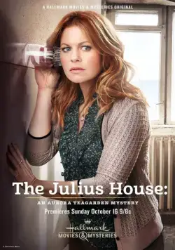 Дом Юлиев: Тайна Авроры Тигарден / The Julius House: An Aurora Teagarden Mystery (2016) фильм скачать через торрент в хорошем качестве