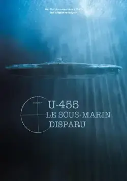 U-455. Тайна пропавшей субмарины / U-455, le sous-marin disparu (2013) фильм скачать через торрент в хорошем качестве