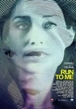 Беги ко мне / Run to Me (2016) фильм скачать через торрент в хорошем качестве