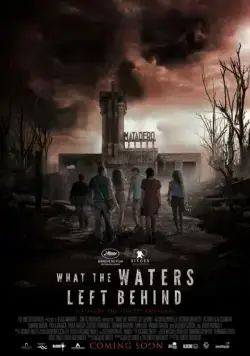 Что воды оставили позади / What the water left behind (2017) фильм скачать через торрент в хорошем качестве