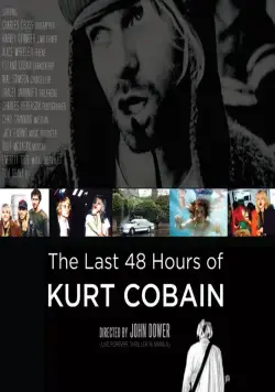 Последние 48 часов Курта Кобейна / The Last 48 Hours of Kurt Cobain (2007) фильм скачать через торрент в хорошем качестве