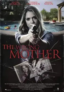 Ненастоящая мать / The Wrong Mother (2017) фильм скачать через торрент в хорошем качестве