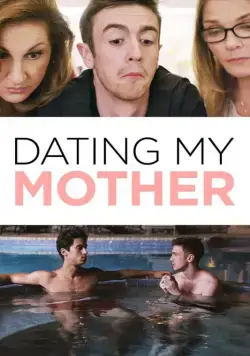 Свидание моей мамы / Dating My Mother (2017) фильм скачать через торрент в хорошем качестве
