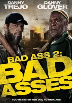 Крутые чуваки / Bad Ass 2: Bad Asses (2013) фильм скачать через торрент в хорошем качестве
