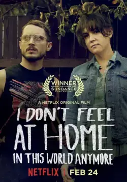 В этом мире я больше не чувствую себя как дома / I Don't Feel at Home in This World Anymore. (2016) фильм скачать через торрент в хорошем качестве