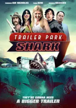 Акулий трейлер-парк / Trailer Park Shark (2017) фильм скачать через торрент в хорошем качестве