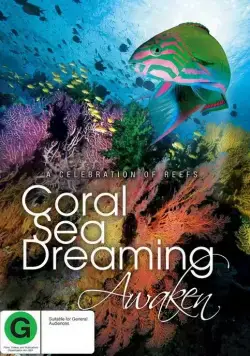 Грёзы Кораллового моря: Пробуждение / Coral Sea Dreaming: Awaken (2009) фильм скачать через торрент в хорошем качестве