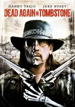 Мертвец из Тумстоуна 2 / Dead Again in Tombstone (2017) фильм скачать через торрент в хорошем качестве