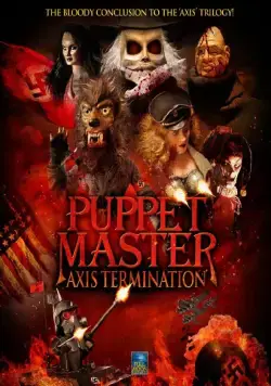 Повелитель кукол: Уничтожение оси / Puppet Master: Axis Termination (2017) фильм скачать через торрент в хорошем качестве