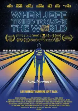 Как Джефф пытался спасти мир / When Jeff Tried to Save the World (2018) фильм скачать через торрент в хорошем качестве