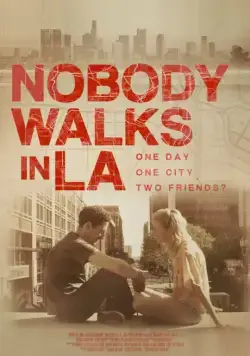 Никто не гуляет в Лос-Анджелесе / Nobody Walks in L.A. (2016) фильм скачать через торрент в хорошем качестве