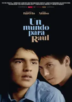 Мир Рауля / Un mundo para Raúl (2012) фильм скачать через торрент в хорошем качестве