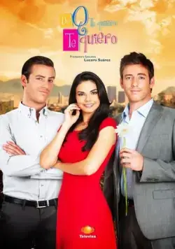 Я тебя люблю, потому что люблю / De que te quiero, te quiero (2013) сериал скачать через торрент в хорошем качестве