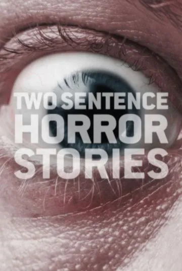 Страшные истории в двух предложениях / Two Sentence Horror Stories (2017) сериал скачать через торрент в хорошем качестве