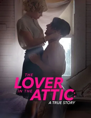 Любовник на чердаке / The Lover in the Attic: A True Story (2018) фильм скачать через торрент в хорошем качестве