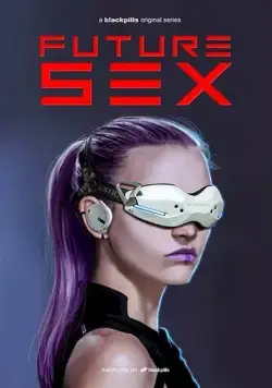 Секс будущего / Future Sex (2018) сериал скачать через торрент в хорошем качестве