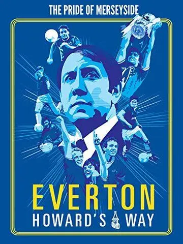Everton, Howard's Way (2019) фильм скачать через торрент в хорошем качестве