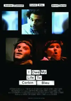 Я должен свою жизнь Корбину Блю / I Owe My Life to Corbin Bleu (2010) фильм скачать через торрент в хорошем качестве
