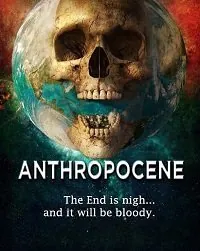 Антропоцен / Anthropocene (2020) фильм скачать через торрент в хорошем качестве