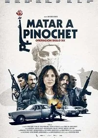 Убить Пиночета / Matar a Pinochet (2020) фильм скачать через торрент в хорошем качестве