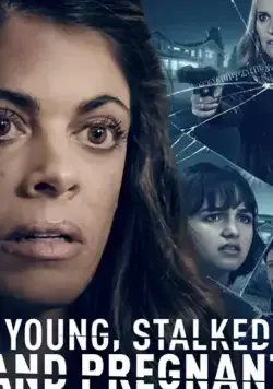 Молодая, запуганная и беременная / Young, Stalked, and Pregnant (2020) фильм скачать через торрент в хорошем качестве