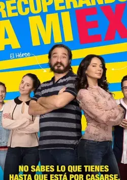 Вернуть бывшую / Recuperando a mi Ex (2018) фильм скачать через торрент в хорошем качестве