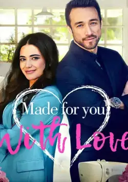 Для тебя, с любовью / Made for You, with Love (2019) фильм скачать через торрент в хорошем качестве