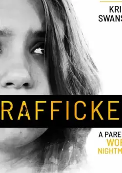 Худший кошмар родителей / Trafficked: A Parent's Worst Nightmare (2021) фильм скачать через торрент в хорошем качестве