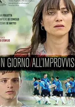 Un giorno all'improvviso / Un giorno all'improvviso (2018) фильм скачать через торрент в хорошем качестве