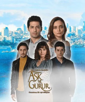 Любовь и гордость / Ask ve Gurur (2017) сериал скачать через торрент в хорошем качестве