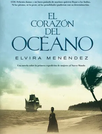 Сердце океана / El corazón del océano (2014) сериал скачать через торрент в хорошем качестве