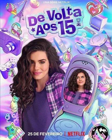 Снова 15 / De Volta aos 15 (2022) cериал