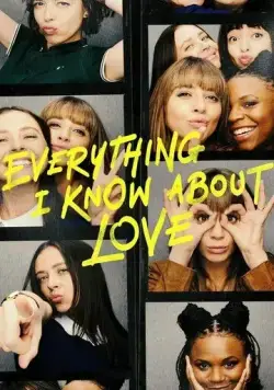 Всё, что я знаю о любви / Everything I Know About Love (2022) сериал скачать через торрент в хорошем качестве