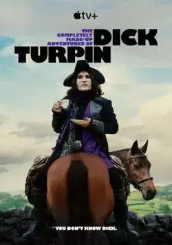 Полностью выдуманные приключения Дика Турпина / The Completely Made-Up Adventures of Dick Turpin (2024) сериал скачать через торрент в хорошем качестве