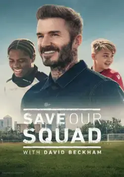 Дэвид Бекхэм: Спаси нашу команду / Save Our Squad (2022) сериал скачать через торрент в хорошем качестве