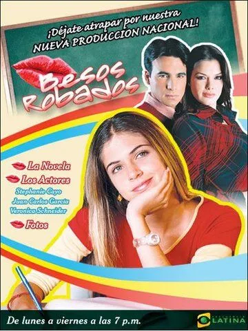 Украденные поцелуи / Besos robados (2004) сериал скачать через торрент в хорошем качестве