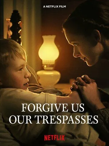 Прости нам грехи наши / Forgive Us Our Trespasses (2022) фильм скачать через торрент в хорошем качестве