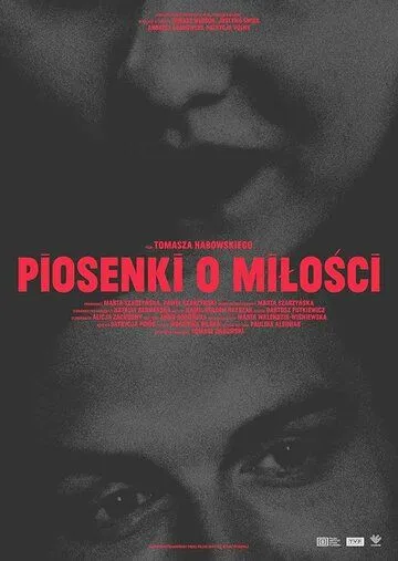 Песни о любви / Piosenki o milosci (2021) фильм скачать через торрент в хорошем качестве