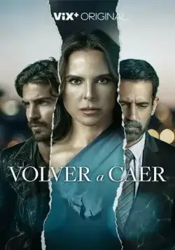 Снова упасть / Volver a Caer 2023 скачать через торрент сериал в хорошем качестве