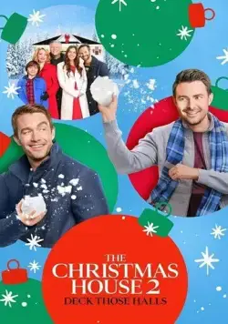 Рождественский дом 2: Украсьте зал / The Christmas House 2: Deck Those Halls (2021) фильм скачать через торрент в хорошем качестве