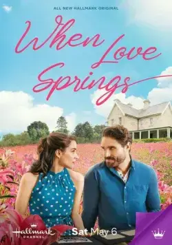 Когда расцветает любовь / When Love Springs (2023) фильм скачать через торрент в хорошем качестве
